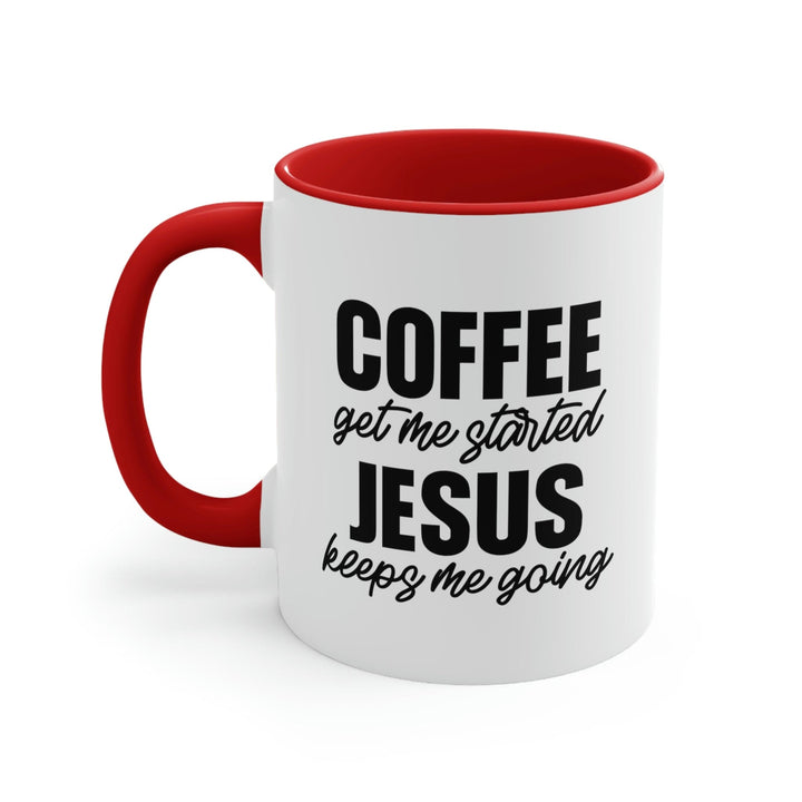 Two-tone Accent Ceramic Mug 11oz - Coffee Get me Started - Jesus Keeps me Going