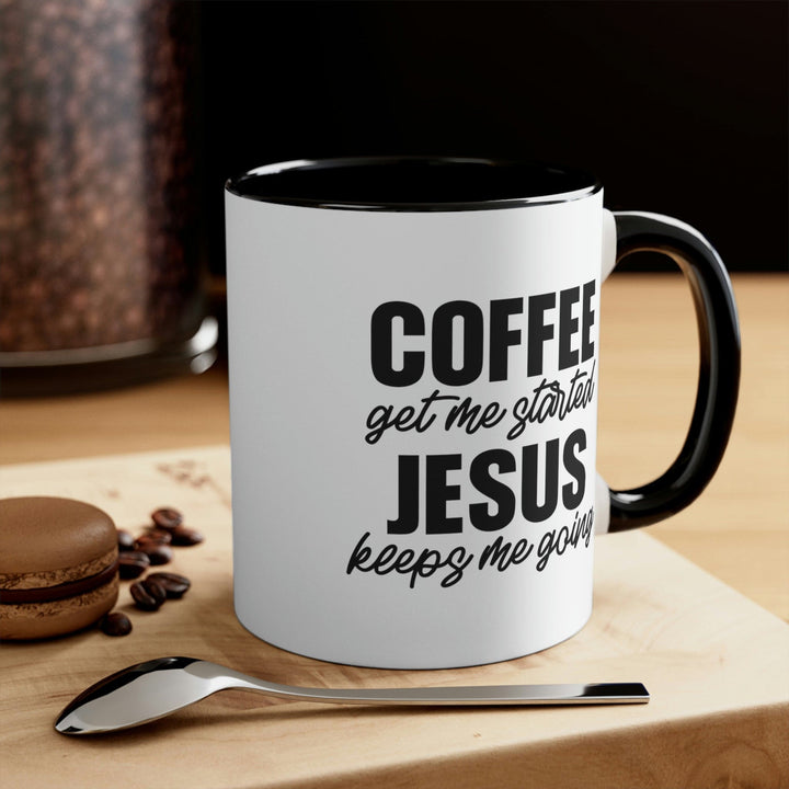 Two-tone Accent Ceramic Mug 11oz - Coffee Get me Started - Jesus Keeps me Going