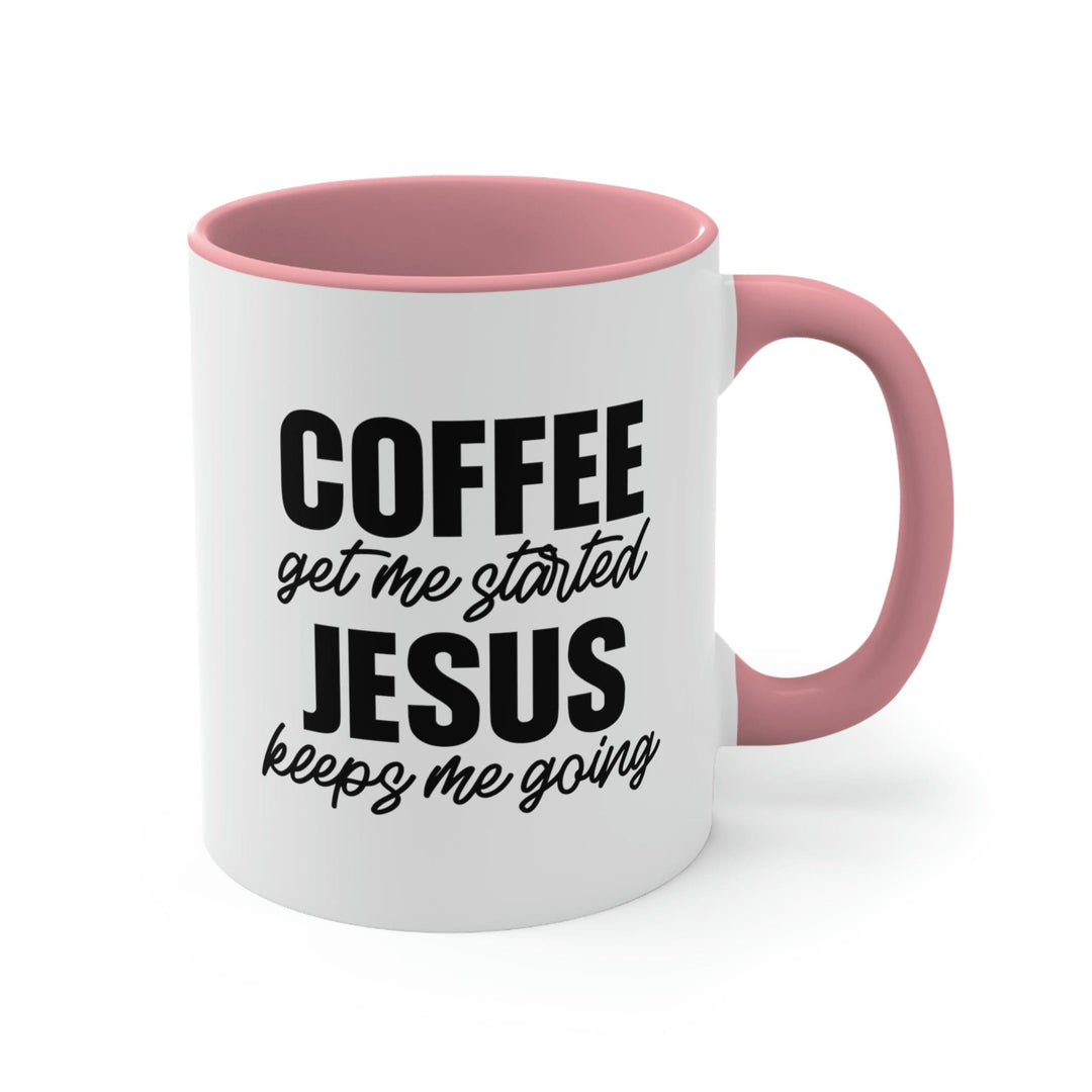 Two-tone Accent Ceramic Mug 11oz - Coffee Get me Started - Jesus Keeps me Going