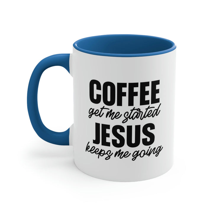 Two-tone Accent Ceramic Mug 11oz - Coffee Get me Started - Jesus Keeps me Going