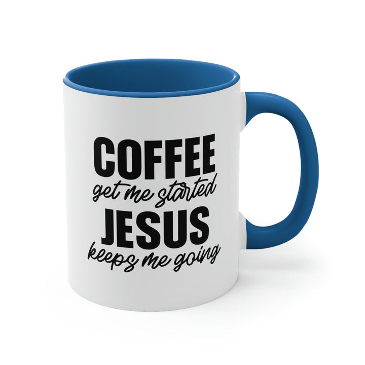 Two-tone Accent Ceramic Mug 11oz - Coffee Get me Started - Jesus Keeps me Going