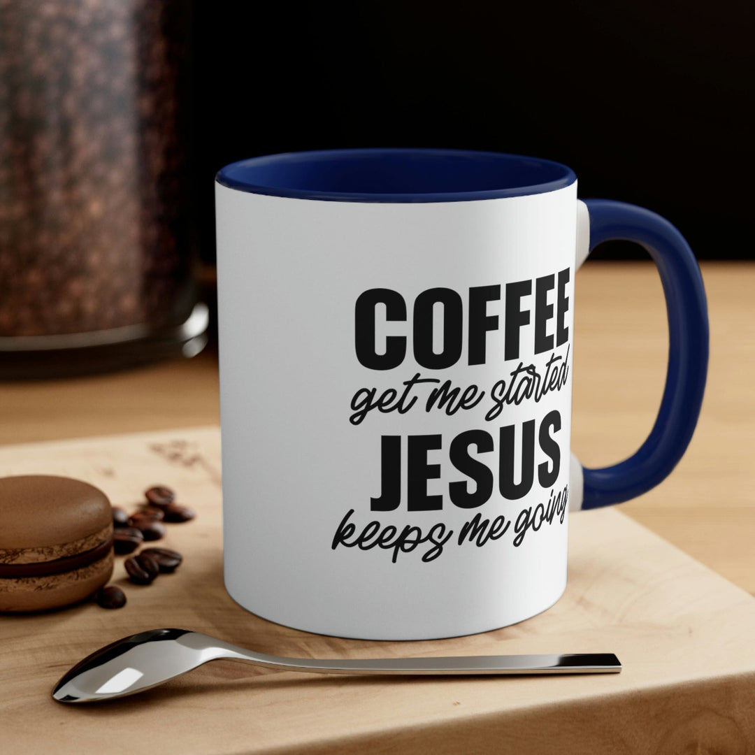 Two-tone Accent Ceramic Mug 11oz - Coffee Get me Started - Jesus Keeps me Going