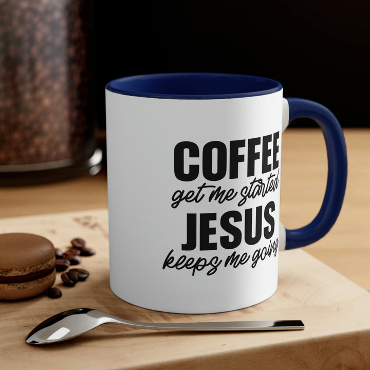 Two-tone Accent Ceramic Mug 11oz - Coffee Get me Started - Jesus Keeps me Going