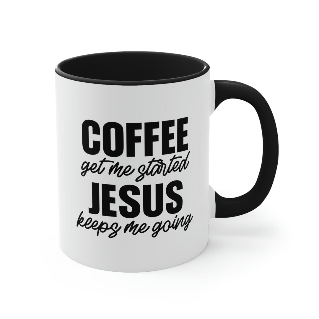 Two-tone Accent Ceramic Mug 11oz Coffee Get me Started Jesus Keeps me Going