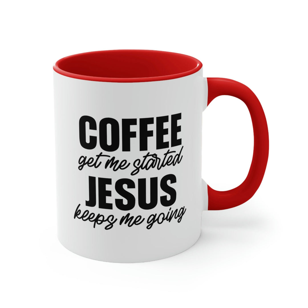 Two-tone Accent Ceramic Mug 11oz - Coffee Get me Started - Jesus Keeps me Going