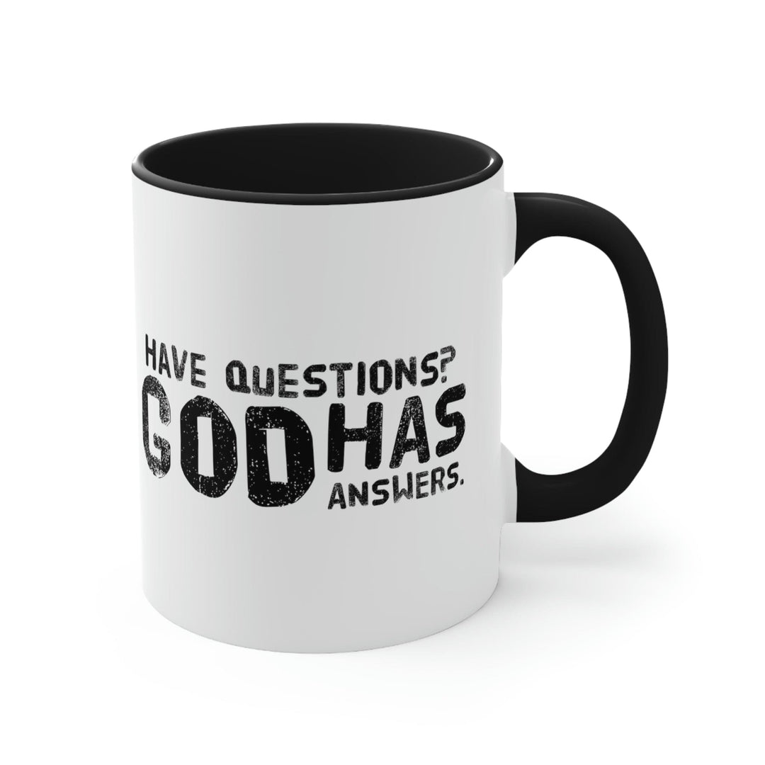 Two-tone Accent Ceramic Mug 11oz have Questions God has Answers Print - Black