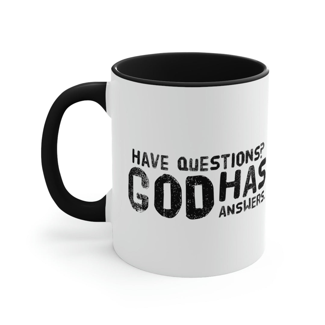 Two-tone Accent Ceramic Mug 11oz have Questions God has Answers Print - Black