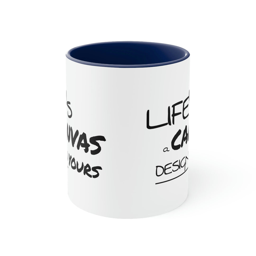 Two-tone Accent Ceramic Mug 11oz Life’s a Canvas Design Yours Motivational