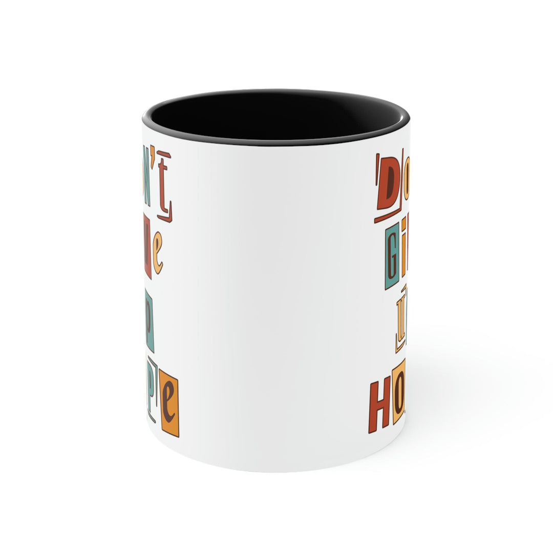 Two-tone Accent Ceramic Mug 11oz Say it Soul - Don’t Give Up Hope Inspiration