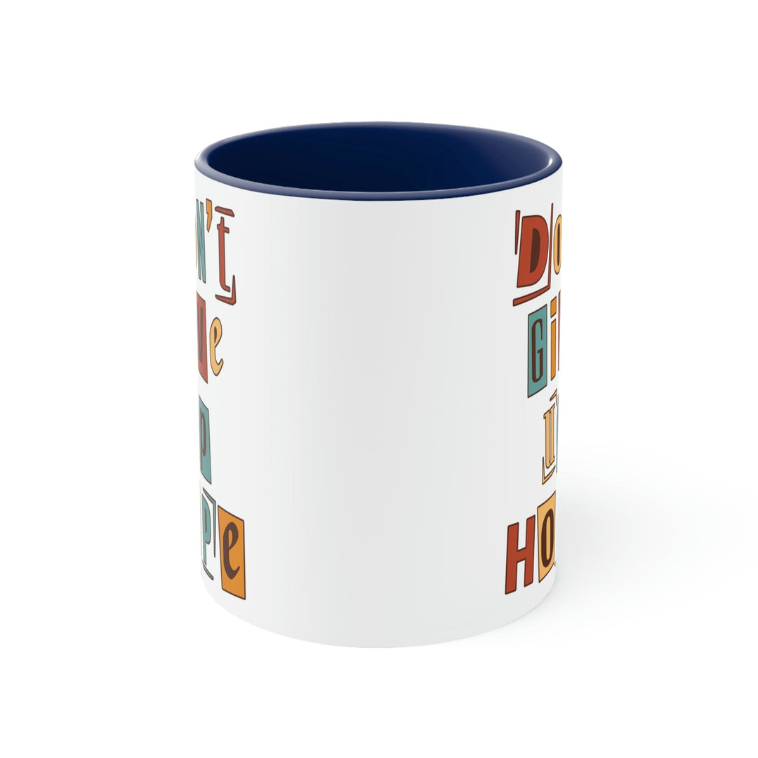 Two-tone Accent Ceramic Mug 11oz Say it Soul - Don’t Give Up Hope Inspiration