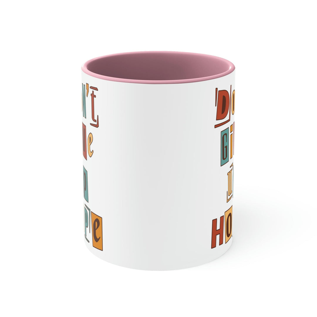 Two-tone Accent Ceramic Mug 11oz Say it Soul - Don’t Give Up Hope Inspiration