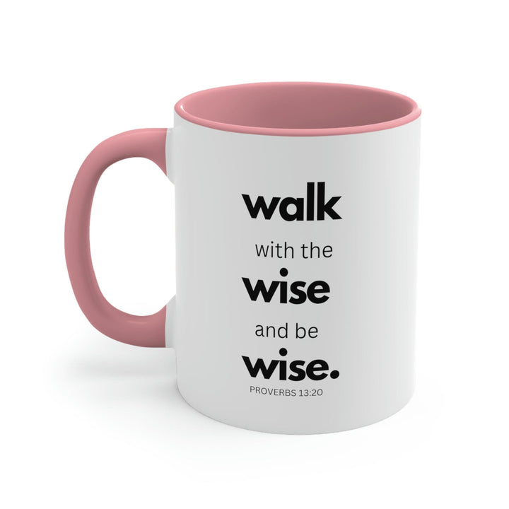 Two-tone Accent Ceramic Mug 11oz Walk with the Wise and be Wise Scriptural