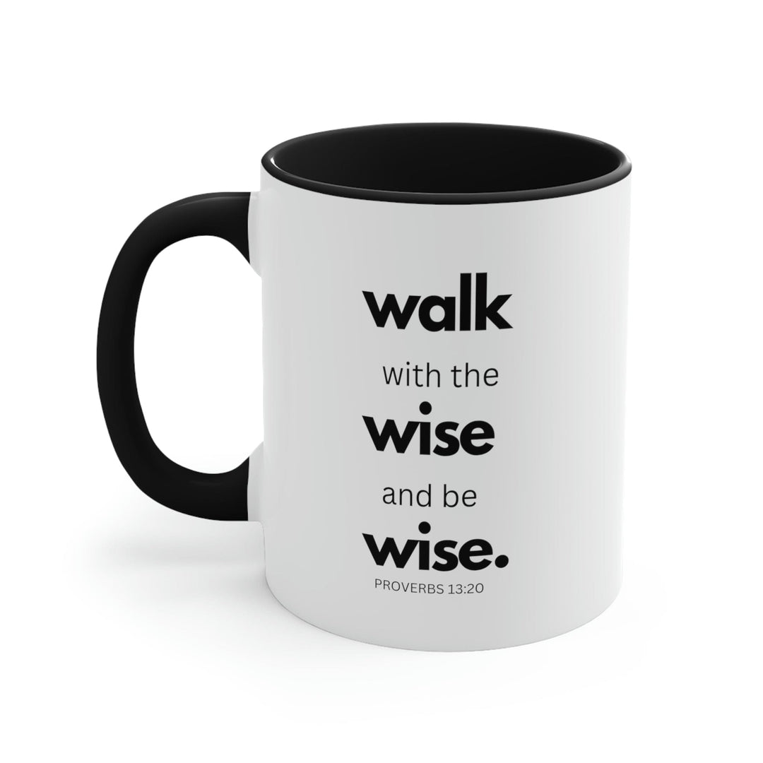 Two-tone Accent Ceramic Mug 11oz Walk with the Wise and be Wise Scriptural