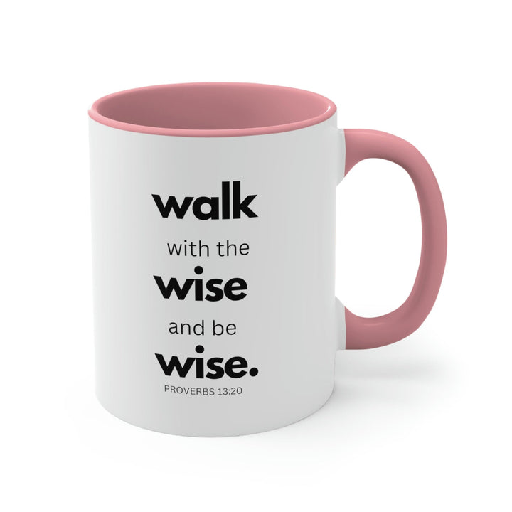 Two-tone Accent Ceramic Mug 11oz Walk with the Wise and be Wise Scriptural