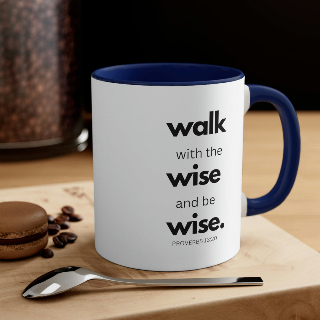 Two-tone Accent Ceramic Mug 11oz Walk with the Wise and be Wise Scriptural