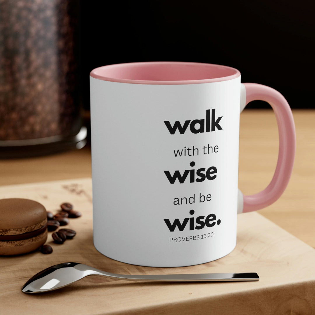 Two-tone Accent Ceramic Mug 11oz Walk with the Wise and be Wise Scriptural