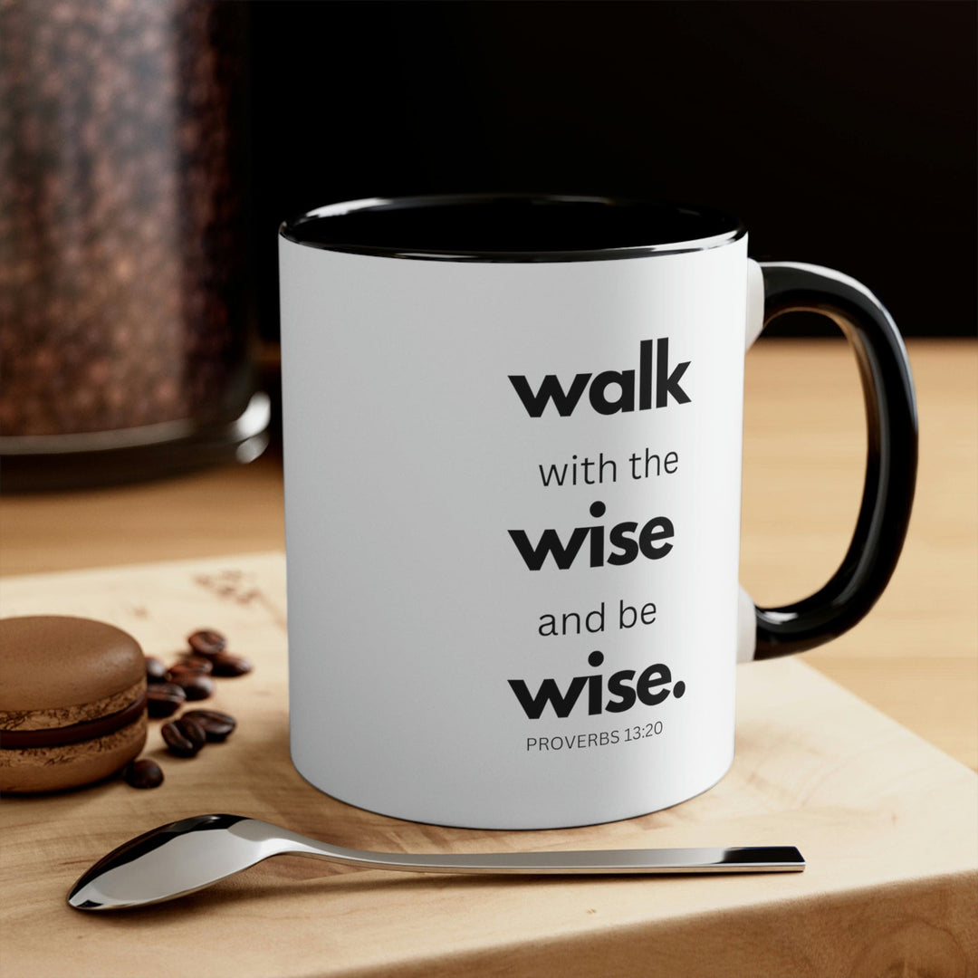 Two-tone Accent Ceramic Mug 11oz Walk with the Wise and be Wise Scriptural