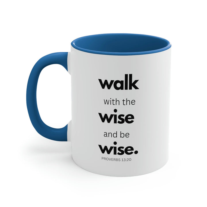 Two-tone Accent Ceramic Mug 11oz Walk with the Wise and be Wise Scriptural