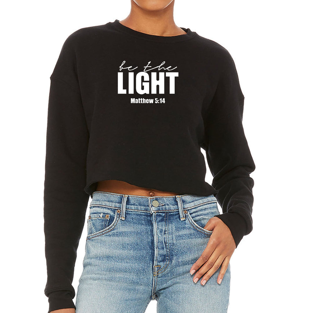 Womens Cropped Graphic Sweatshirt be the Light Inspirational Art - Womens