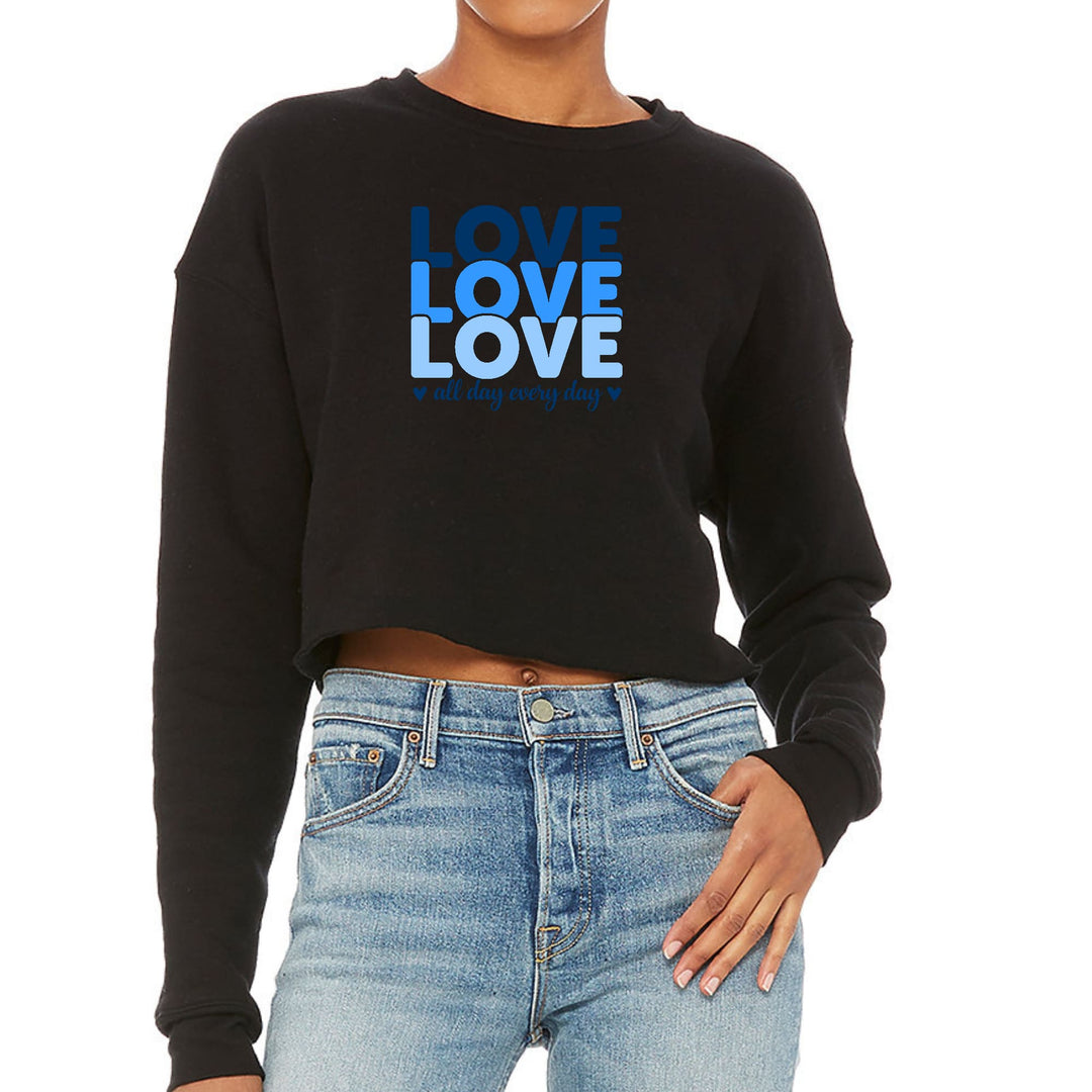 Womens Cropped Graphic Sweatshirt Love All Day Every Day Blue Print - Womens