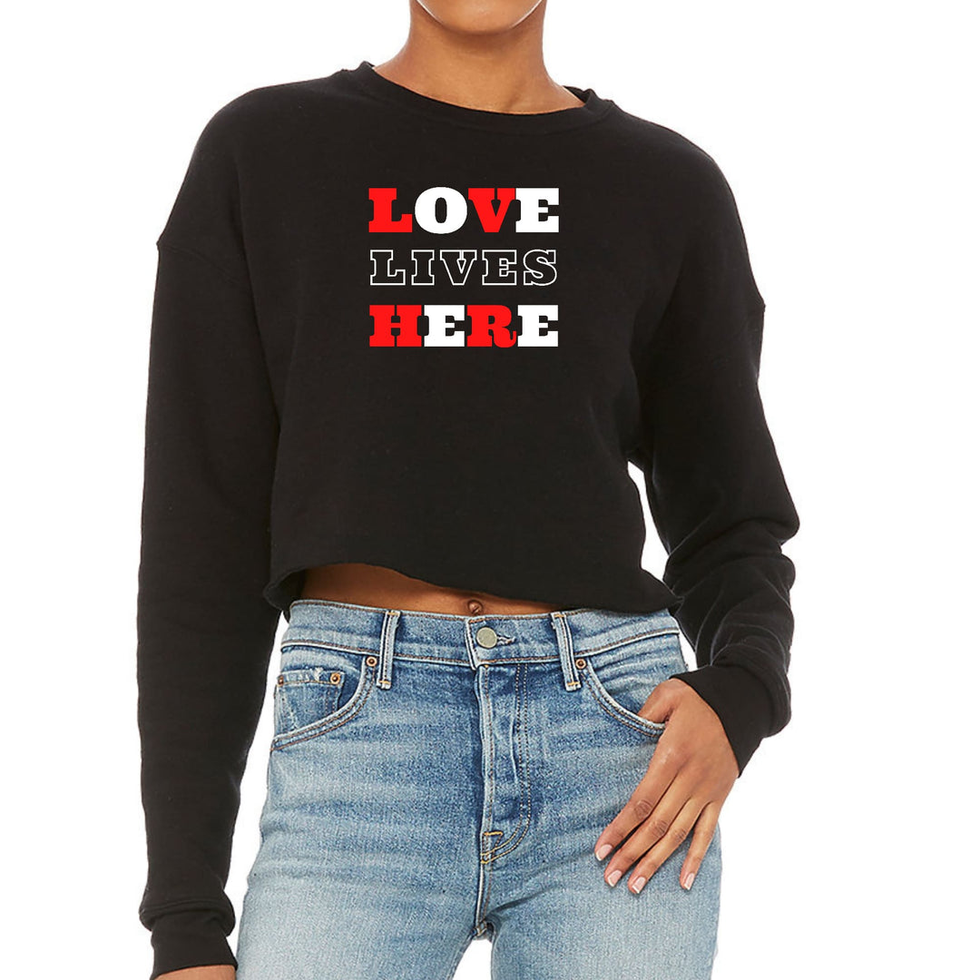 Womens Cropped Graphic Sweatshirt Love Lives Here Christian