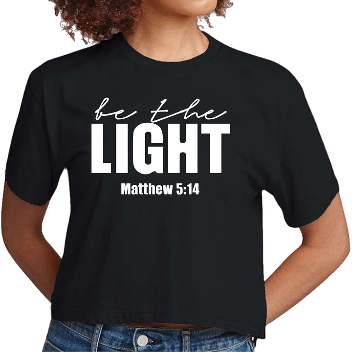 Womens Cropped Graphic T-shirt be the Light Inspirational Art - Womens