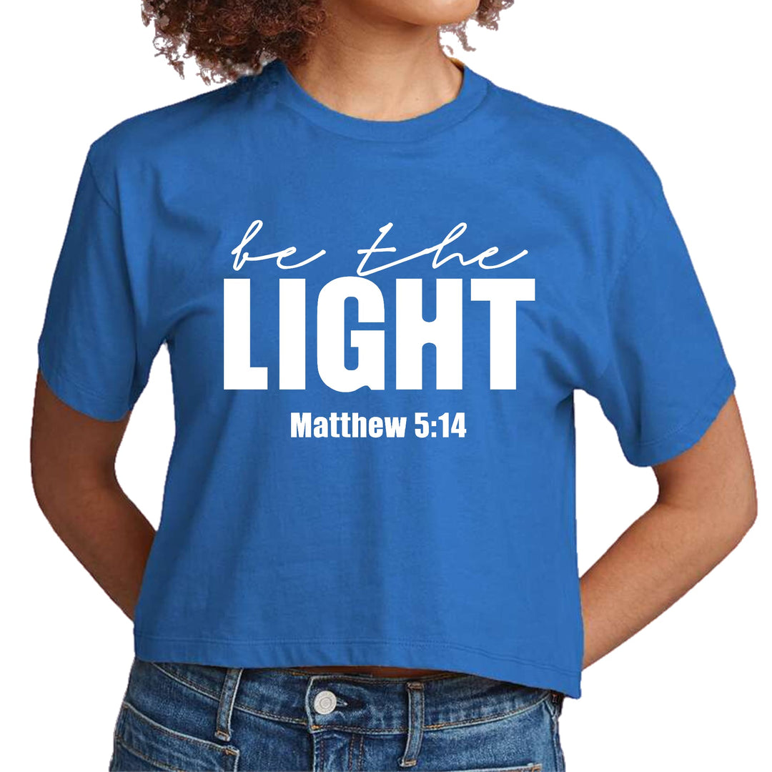 Womens Cropped Graphic T-shirt be the Light Inspirational Art - Womens