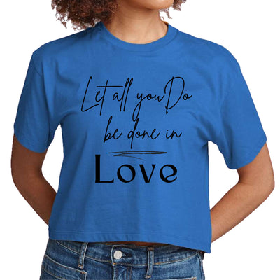 Womens Cropped Graphic T-shirt Let All You Do Be Done In Love Black - Womens