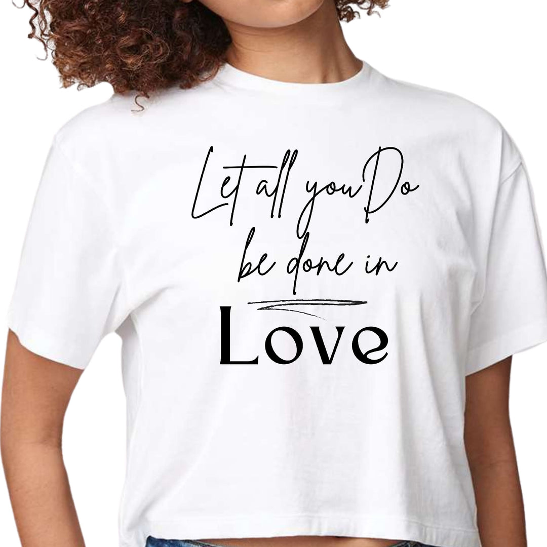 Womens Cropped Graphic T-shirt Let All you do be Done in Love Black - Womens