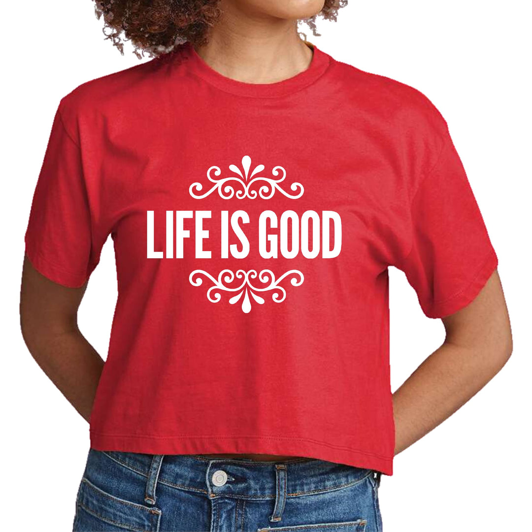 Womens Cropped Graphic T-shirt Life is Good Word Art Illustration - Womens