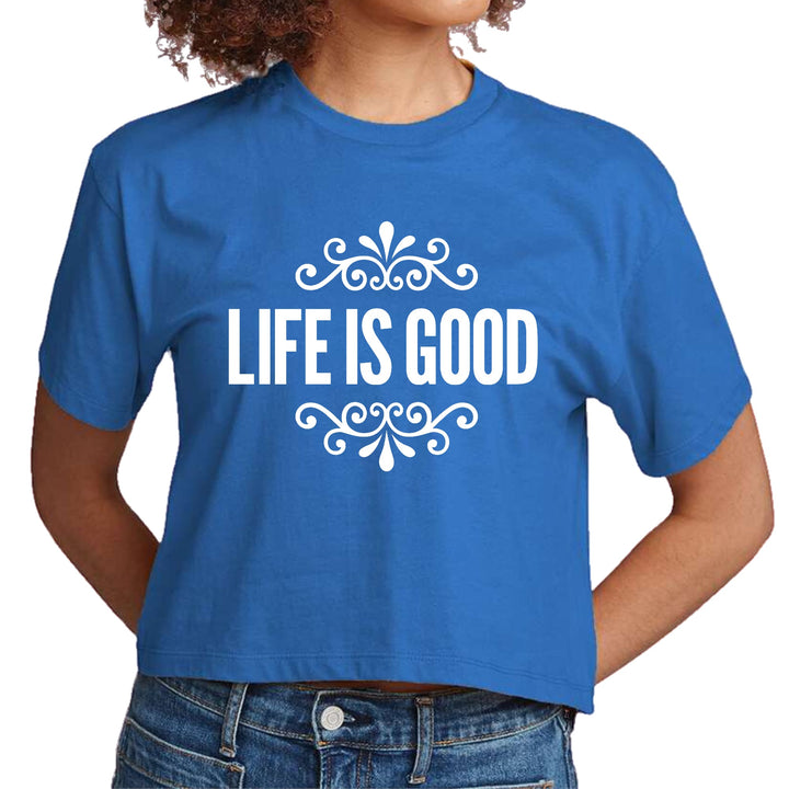 Womens Cropped Graphic T-shirt Life is Good Word Art Illustration - Womens