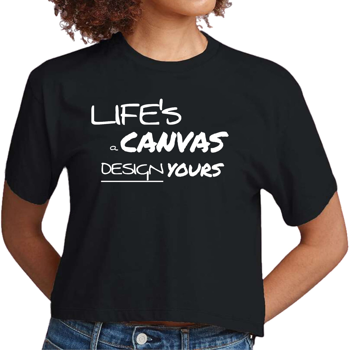 Womens Cropped Graphic T-shirt Life’s a Canvas Design Yours - Womens