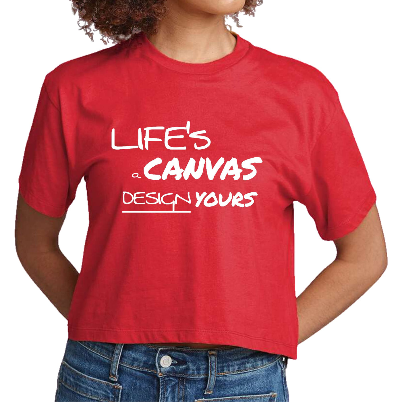 Womens Cropped Graphic T-shirt Life’s a Canvas Design Yours - Womens