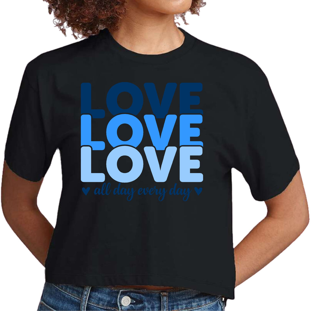 Womens Cropped Graphic T-shirt Love All Day Every Day Blue Print - Womens