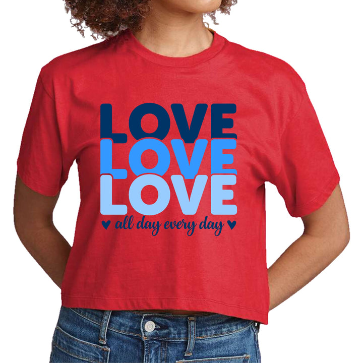 Womens Cropped Graphic T-shirt Love All Day Every Day Blue Print - Womens