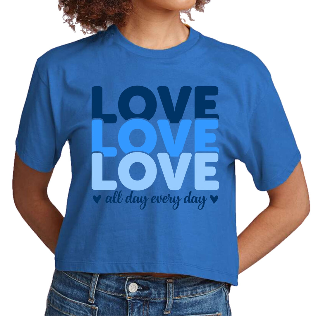 Womens Cropped Graphic T-shirt Love All Day Every Day Blue Print - Womens