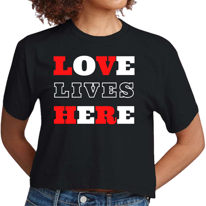 Womens Cropped Graphic T-shirt Love Lives Here Christian Inspiration - Womens