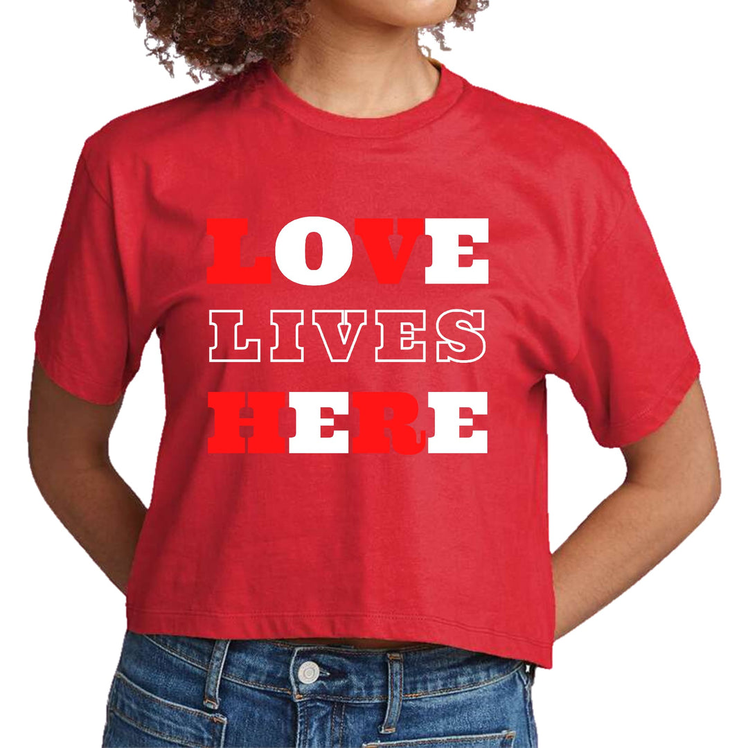 Womens Cropped Graphic T-shirt Love Lives Here Christian Inspiration - Womens