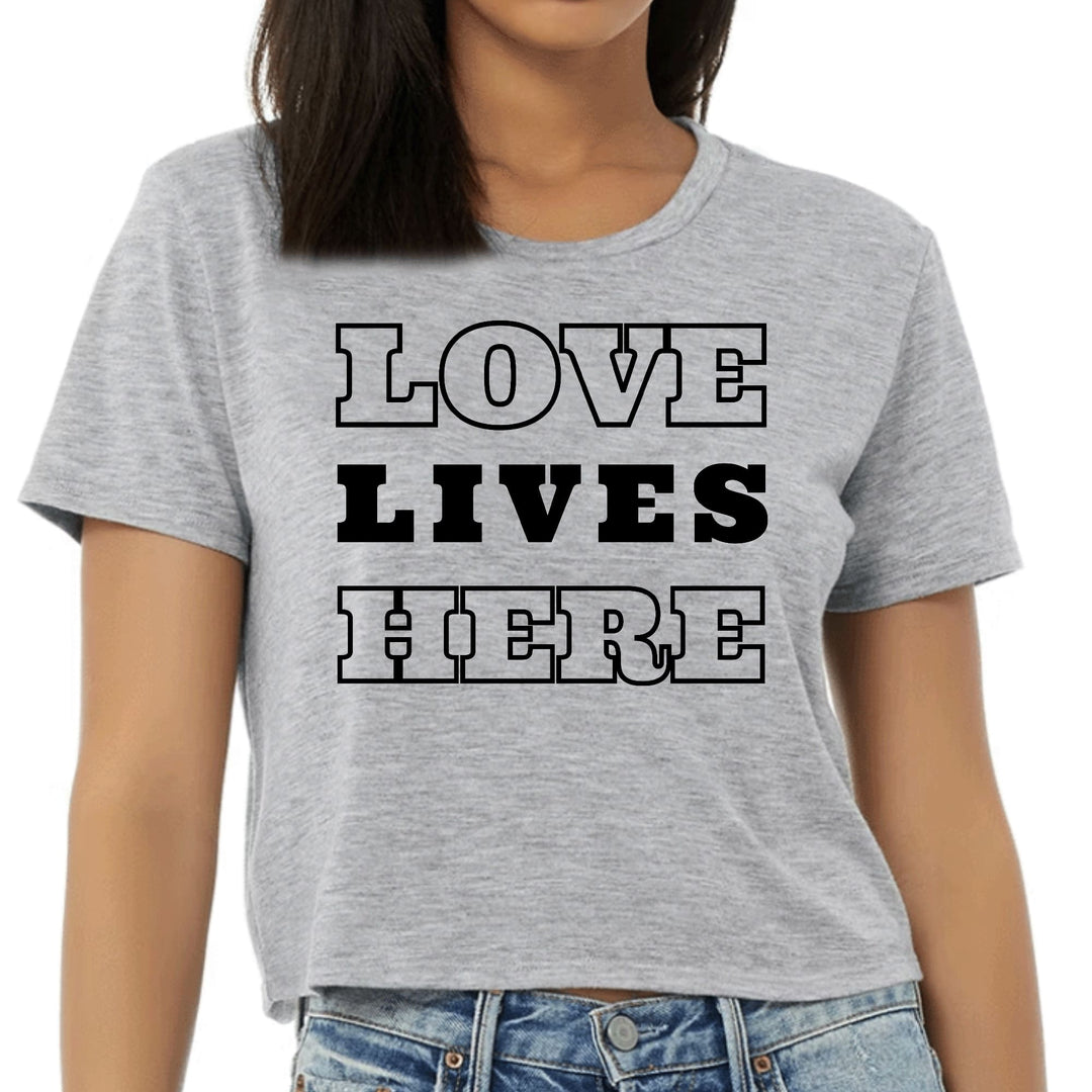 Womens Cropped Graphic T-shirt Love Lives Here - Womens | T-Shirts | Cropped