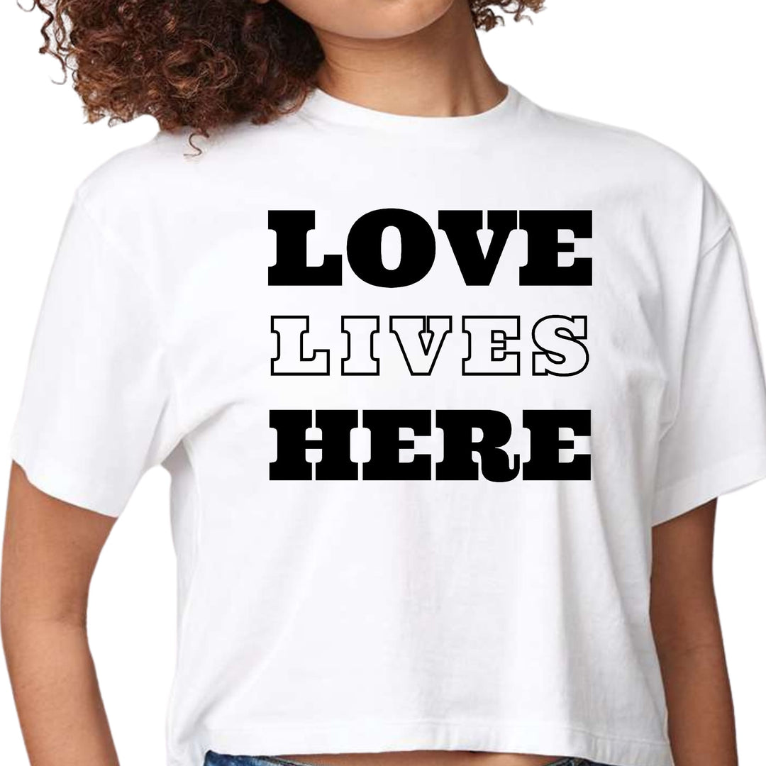 Womens Cropped Graphic T-shirt - Love Lives Here - Womens | T-Shirts | Cropped