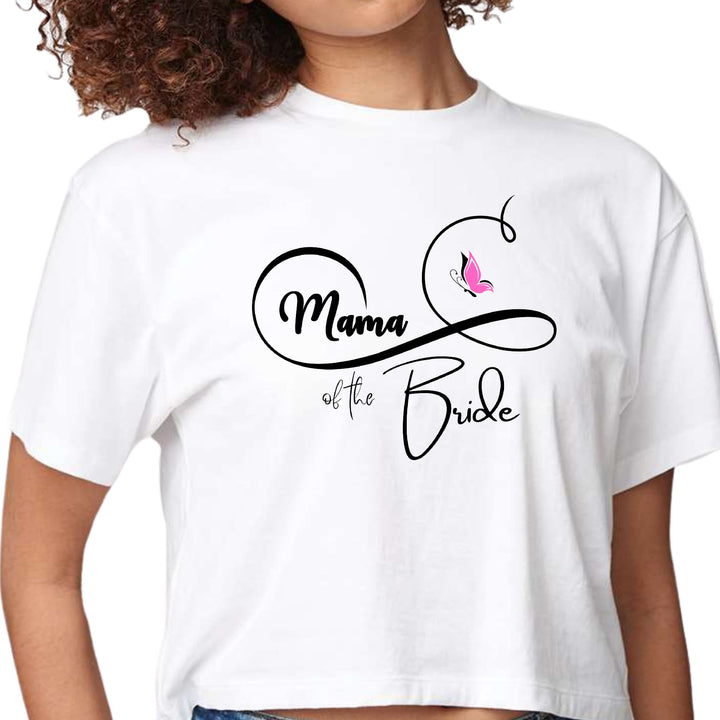 Womens Cropped Graphic T-shirt Mama of the Bride - Wedding Bridal - Womens