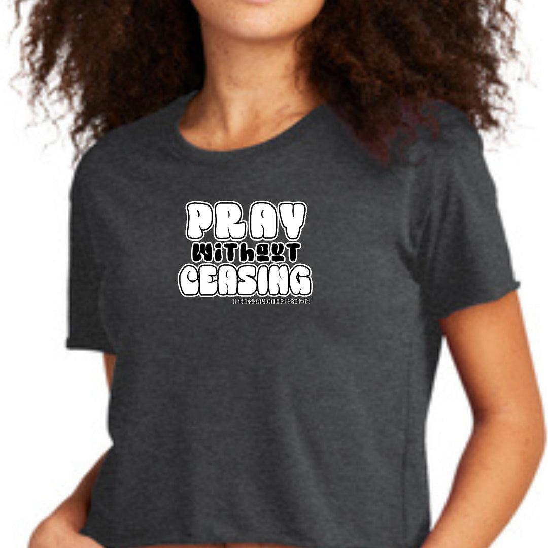 Womens Cropped Graphic T-shirt Pray Without Ceasing Inspirational - Womens