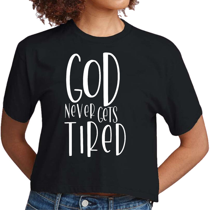 Womens Cropped Graphic T-shirt Say it Soul - God Never Gets Tired - Womens