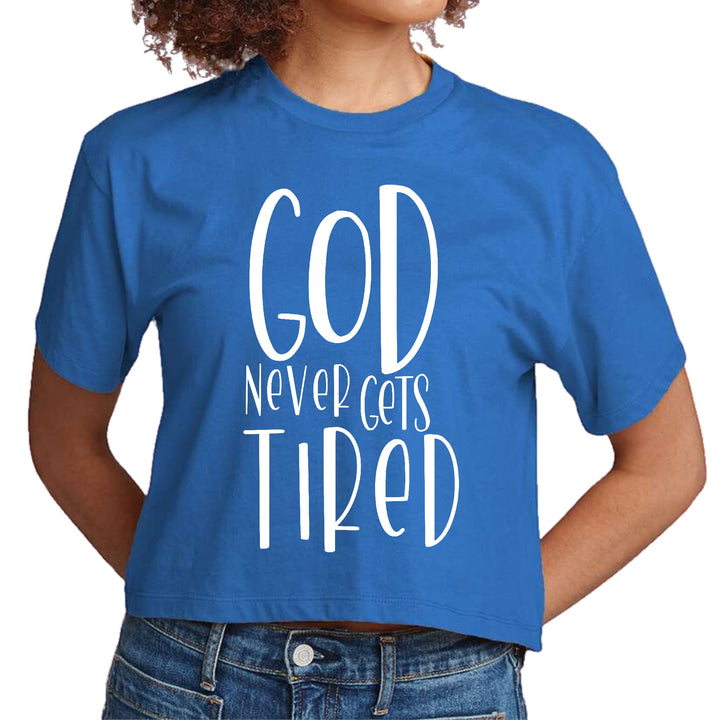 Womens Cropped Graphic T-shirt Say it Soul - God Never Gets Tired - Womens