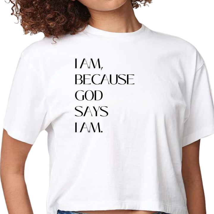 Womens Cropped Graphic T-shirt - Say it Soul - i am Because God Says - Womens