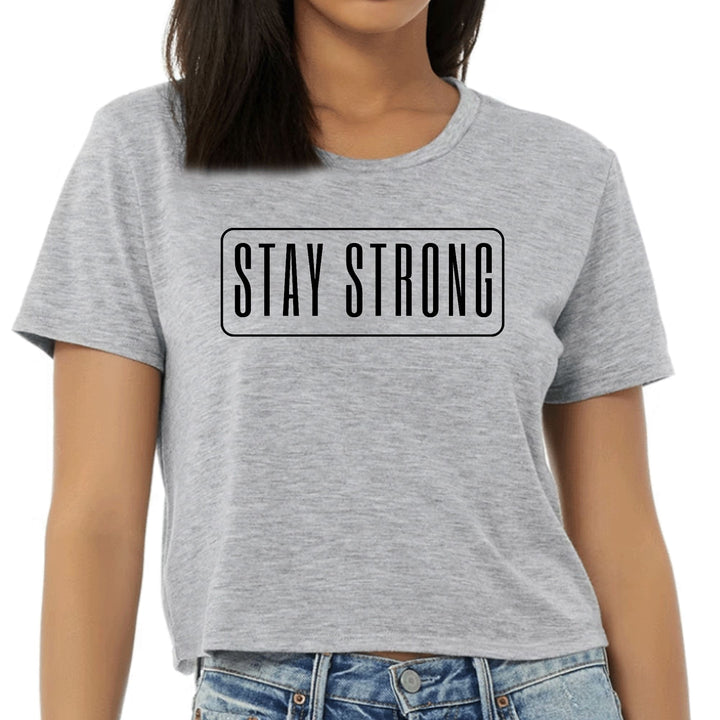 Womens Cropped Graphic T-shirt Stay Strong Print - Womens | T-Shirts | Cropped