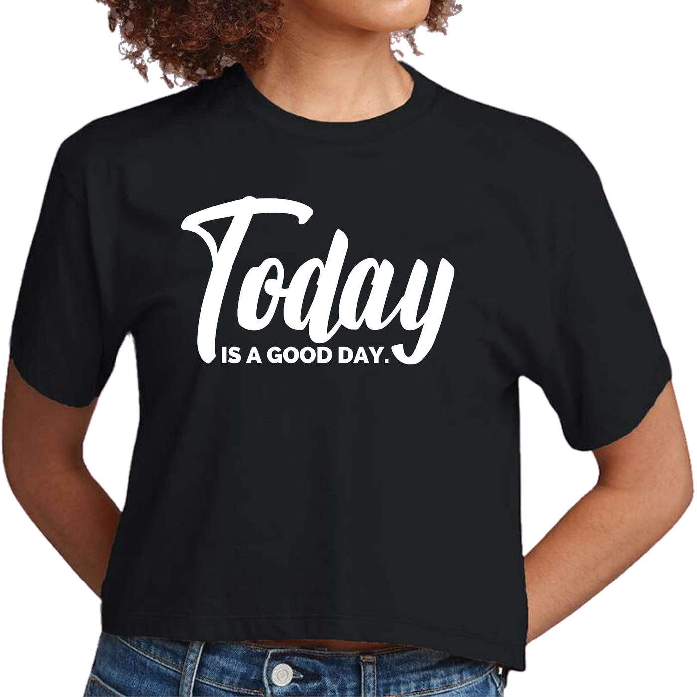 Womens Cropped Graphic T-shirt Today Is a Good Day - Womens | T-Shirts | Cropped