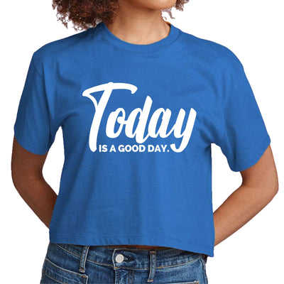 Womens Cropped Graphic T-shirt Today Is a Good Day - Womens | T-Shirts | Cropped