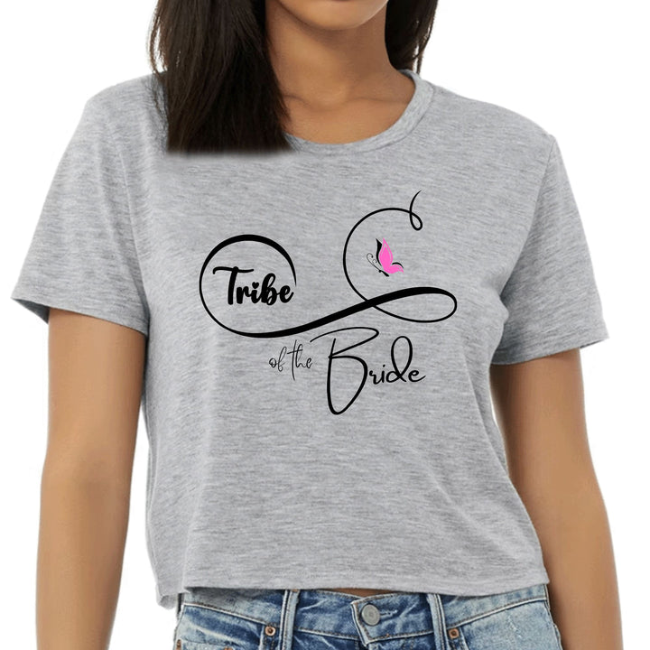 Womens Cropped Graphic T-shirt Tribe of the Bride - Wedding Bridal - Womens