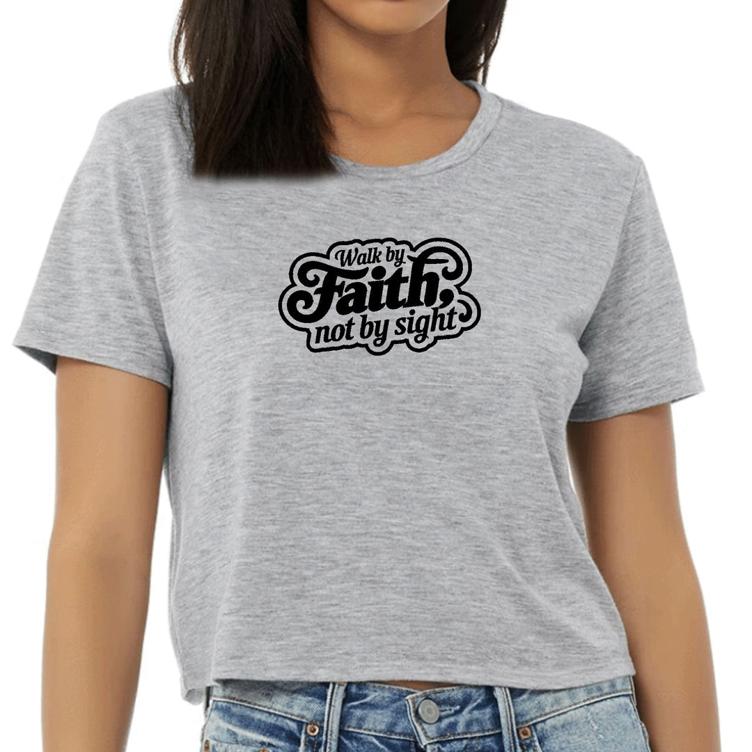 Womens Cropped Graphic T-shirt - Walk by Faith - not by Sight - Womens